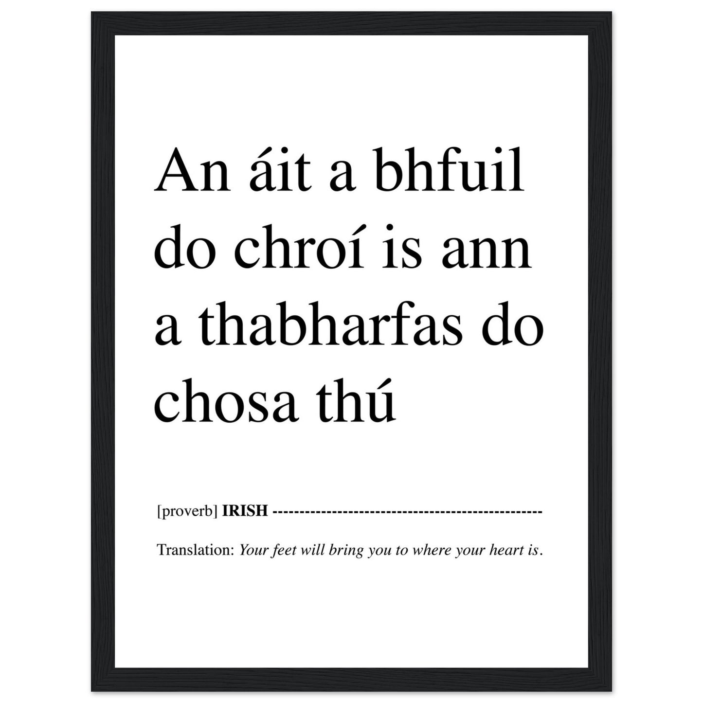 IRISH PRINT Your Feet Will Bring You Where Your Heart Is - An áit a bhfuil do chroí is ann a thabharfas do chosa thú Proverb Gaelic Ireland